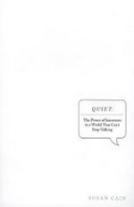 Quiet : the power of introverts in a world that can't stop talking / Susan Cain.