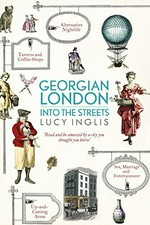 Georgian London : into the streets / Lucy Inglis.