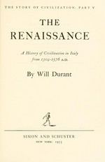 The Renaissance: a history of civilization in Italy from 1304-1576 A.D.