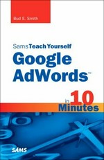 Sams teach yourself Google AdWords in 10 minutes / Bud E. Smith.