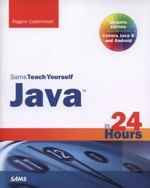 Sams teach yourself Java in 24 hours / Rogers Cadenhead.