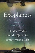 Exoplanets : hidden worlds and the quest for extraterrestrial life / Donald Goldsmith.