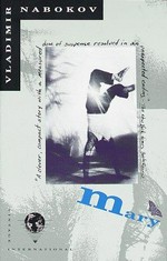 Mary : a novel / Vladimir Nabokov ; translated from the Russian by Michael Glenny in collaboration with the author.