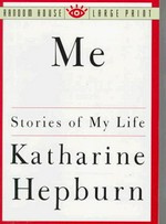 Me : stories of my life / by Katharine Hepburn.