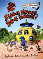 Snug house, bug house! / by Susan Schade and Jon Buller.