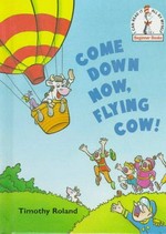 Come down now, flying cow! / by Timothy Roland.