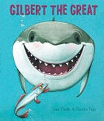 Gilbert the great / by Jane Clarke ; illustrated by Charles Fuge.
