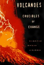 Volcanoes : crucibles of change / Richard V. Fisher, Grant Heiken, and Jeffrey B. Hulen ; illustrated by Jeff and Renate Hulen.