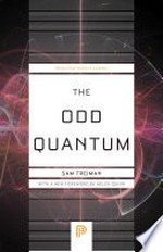 The odd quantum / Sam Treiman ; with a new foreword by Helen Quinn.