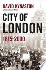 City of London : the history / David Kynaston ; edited by David Milner.