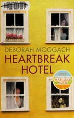 Heartbreak Hotel / Deborah Moggach.