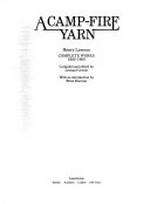 A camp-fire yarn : Henry Lawson complete works, 1885-1900 / compiled and edited by Leonard Cronin ; with an introduction by Brian Kiernan