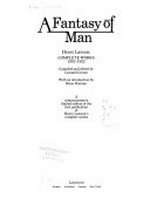 A fantasy of man : Henry Lawson complete works, 1901-1922 / compiled and edited by Leonard Cronin ; with an introduction by Brian Kiernan