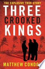 Three crooked kings / Matthew Condon.