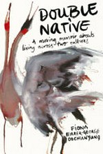 Double native / Fiona Wirrer-George Oochunyung.