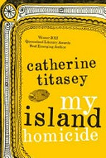 My island homicide / Catherine Titasey.