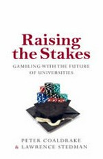 Raising the stakes / Peter Coaldrake & Lawrence Stedman.