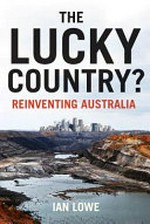 The lucky country? : reinventing Australia / Ian Lowe.
