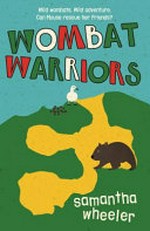 Wombat warriors / Samantha Wheeler.