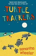 Turtle trackers / Samantha Wheeler.