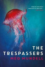 The trespassers / Meg Mundell.