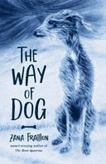 The way of dog / Zana Fraillon; illustrated by Sean Buckingham.