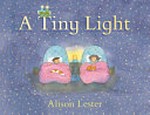 A tiny light / Alison Lester.