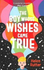 The boy whose wishes came true / Helen Rutter.