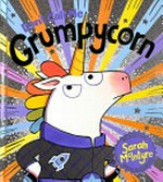 Don't call me Grumpycorn! / by Sarah McIntyre.