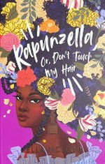 Rapunzella, or, Don't touch my hair : a love letter to black women / Ella McLeod.