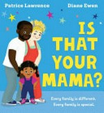 Is that your mama? / Patrice Lawrence ; Diane Ewen.