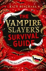 The vampire slayer's survival guide / Katy Birchall.