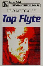 Top flyte / Leo Metcalfe