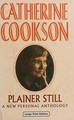 Catherine Cookson : Plainer Still : A New Personal Anthology / Catherine Cookson.