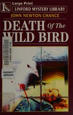 Death of the Wild Bird / John Newton Chance