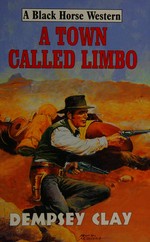 A town called Limbo / Dempsey Clay.