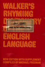 The rhyming dictionary of the English language : in which the whole language is arranged according to its terminations : with an index of allowable rhymes / by J. Walker ; revised and enlarged by Lawrence H. Dawson ; supplement compiled by Michael Freeman