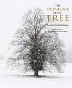 The splendour of the tree : an illustrated history / Noël Kingsbury ; photography by Andrea Jones.
