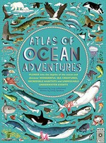 Atlas of ocean adventures / written by Emily Hawkins ; illustrated by Lucy Letherland.
