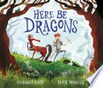 Here be dragons / Susannah Lloyd, Paddy Donnelly.
