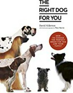 The right dog for you : how to choose the perfect breed for you and your family / David Alderton ; with breed photography by Marc Henrie.
