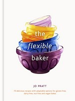 The flexible baker / Jo Pratt ; photography by Malou Burger.