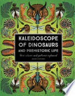 Kaleidoscope of dinosaurs and prehistoric life / by Greer Stothers.