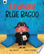 Beware the Blue Bagoo! / Karl Newson ; Andrea Stegmaier.
