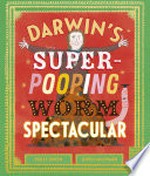Darwin's super-pooping worm spectacular / Polly Owen, Gwen Millward.
