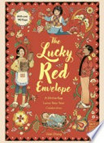The lucky red envelope : a lift-the-flap Lunar New Year celebration / Vikki Zhang.