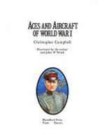 Aces and aircraft of World War I / Christopher Campbell ; illustrated by the author and John W. Wood.