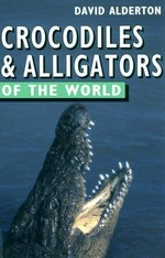 Crocodiles & alligators of the world / David Alderton ; photography by Bruce Tanner.