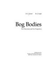 Bog bodies : new discoveries and new perspectives / R. C. Turner, R. G. Scaife.