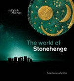 The world of Stonehenge / Duncan Garrow and Neil Wilkin.